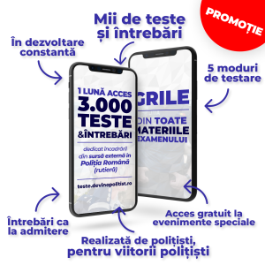 Platforma teste.devinopolitist.ro oferă o lună de acces la 3000 de teste și întrebări de tip grilă, similare celor de la admiterea în Poliția Română, în special pentru cei care doresc să se încadreze din sursă externă specializarea rutiera. Platforma este actualizată constant și oferă 5 moduri de testare, întrebări similare examenului de admitere și acces gratuit la evenimente speciale.